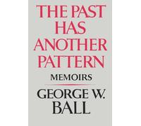 George W. Ball The Past Has Another Pattern (Tascabile)