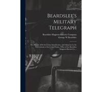George W Beardslee Beardslee's Military Telegraph (Tascabile)