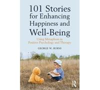 George W. Burns 101 Stories for Enhancing Happiness and Well-Being (Tascabile)