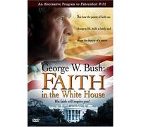 George W Bush: Faith in Whitehouse