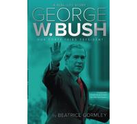 George W. Bush: Our Forty-Third President