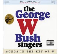 GEORGE W BUSH SINGERS - SONGS IN THE KEY OF W