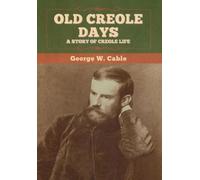 George W Cable Old Creole Days (Copertina rigida)