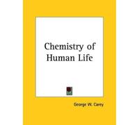 Carey George W-Chemistry Of Human Life BOOK NUOVO