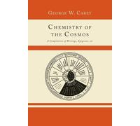 George W Carey Chemistry of the Cosmos; A Compilation of Writings, E (Tascabile)