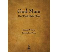 George W Carey Inez E Perry God-Man (Tascabile)
