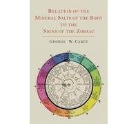 George W Carey Relation of the Mineral Salts of the Body to t (Copertina rigida)