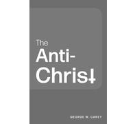 George W Carey The Anti-Christ (Copertina rigida)