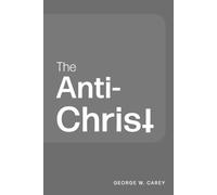 George W Carey The Anti-Christ (Tascabile)