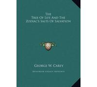 George W Carey The Tree Of Life And The Zodiac's Salts Of Sal (Copertina rigida)