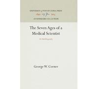 George W. Corner The Seven Ages of a Medical Scientist (Copertina rigida)