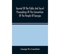 George W Crawfo Journal Of The Public And Secret Proceedings Of The (Tascabile)