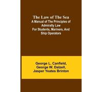 George W Dalzel The Law of the Sea; A manual of the principles of ad (Tascabile)