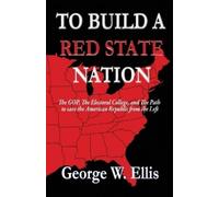 George W Ellis To Build A Red State Nation (Tascabile)
