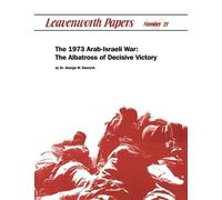 George W. Garwych Combat Studies Institute The 1973 Arab-Israeli War (Tascabile)