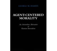 George W. Harris Agent-Centered Morality (Copertina rigida)