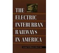 George W. Hilton John F. D The Electric Interurban Railways in Ameri (Tascabile)