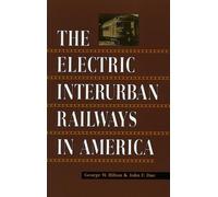 George W. Hilton John F. D The Electric Interurban Railways in Ameri (Tascabile)