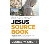George W Knight Our Daily Bread Jesus Sourcebook (Tascabile)