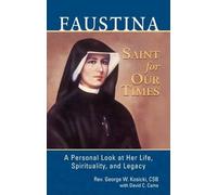 George W Kosicki David C Came Faustina, a Saint for Our Times (Tascabile)