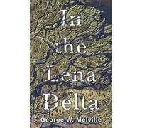 George W. Melville In The Lena Delta (Tascabile)