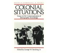 George W. Stocking Colonial Situations (Tascabile) History of Anthropology