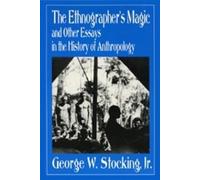 George W. Stocking The Ethnographer's Magic (Tascabile)