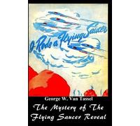 George W Tassel – I Rode a Flying Saucer – The Mystery of The Flying Saucers Revealed – Tascabile