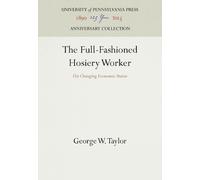 George W. Taylor The Full-Fashioned Hosiery Worker (Copertina rigida)
