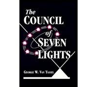 The COUNCIL OF THE SEVEN LIGHTS by Tassel, George W. van