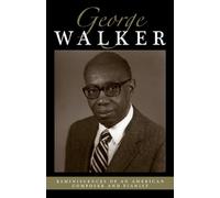 George Walker Reminiscences of an American Composer and Piani (Copertina rigida)