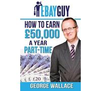 George Wallace How to Earn 50,000 a Year Part-Time (Tascabile)