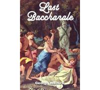 George Wallace Last Bacchanale (Tascabile)