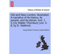 George Walter T Old and New London; illustrated. A narrative of its (Tascabile)