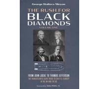 The Rush for Black Diamonds, Volume One: From John Locke to Thomas Jefferson--The Transatlantic Slave Trade to Chattel Slavery in the UK and the US