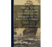 George Warringt Naval Policy With Some Account of the Warship (Copertina rigida)