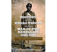 George Washingt A History of the Negro Troops in the War of the Rebe (Tascabile)