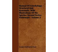 George Washingt Manual Of Conchology; Structural And Systematic. Wit (Tascabile)