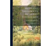 George Washingt Methodist Theology Vs. Methodist Theologians; a Revi (Tascabile)