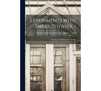 George Washington 1864?-1943 Car Experiments With Sweet Potatoes; n (Tascabile)