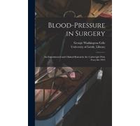 George Washington 1864-1943 Crile Blood-pressure in Surgery (Tascabile)
