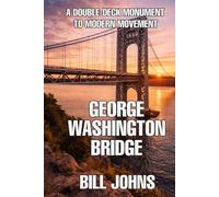 George Washington Bridge: A Double-Deck Monument to Modern Movement