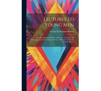 George Washington Burnap Lectures To Young Men (Copertina rigida)