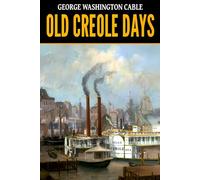 George Washington Cable: Old Creole Days