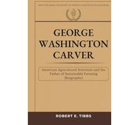 George Washington Carver: American Agricultural Scientist and the Father of Sustainable Farming (Biography)