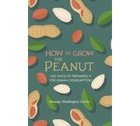 George Washington Carver How to Grow the Peanut (Tascabile)