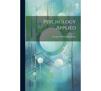 George Washington Crane Psychology Applied (Tascabile)