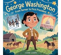 George Washington: From Farmer to First President: 1