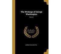 George Washington The Writings of George Washington; Volume I (Tascabile)