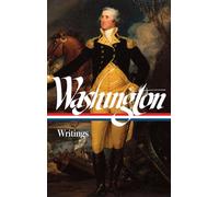 George Washington: Writings (LOA #91): 2